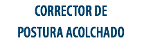 CORRECTOR DE
POSTURA ACOLCHADO
